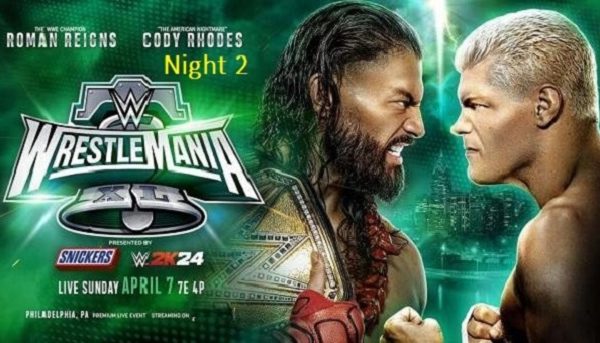 Watch WWE WrestleMania XL 40 2024 Night 2 PPV 4/7/24 – 7th April 2024 Full Show